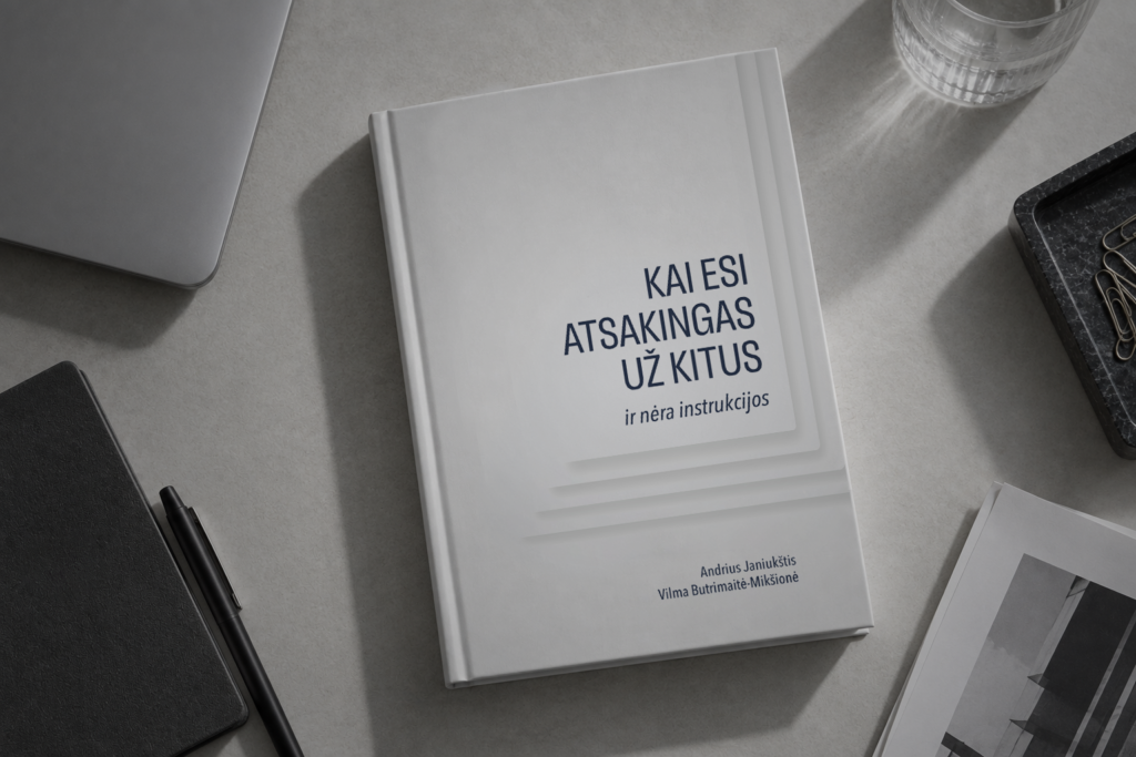 Praktinė knyga pradedantiems ir patyrusiems vadovams KAI ESI ATSAKINGAS UŽ KITUS ir nėra instrukcijos